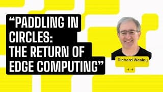Paddling In Circles: The Return Of Edge Computing
